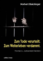 Norbert Blaichinger - Zum Tode verurteilt. Zum Weiterleben verdammt.