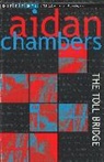 Aidan Chambers - The Toll Bridge