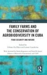 Pablo B. Eyzaguirre, Pablo B. (Bioversity International Eyzaguirre, Urbano Castineiras Fra Paleo, Leonor Castiñeiras, Pablo B. Eyzaguirre, Pablo B. (Bioversity International Eyzaguirre... - Family Farms and the Conservation of Agrobiodiversity in Cuba