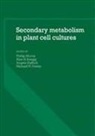Scragg Alan H. Scragg, Stafford Angela Stafford, Michael W. Fowler, Fowler Michael W. Fowler, Phillip Morris, Morris Phillip Morris... - Secondary Metabolism in Plant Cell Cultures