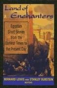 Stanley Burnstein, Stanley Burstein, Bernard Lewis - Land of Enchanters: Egyptian Short Stories from the Earliest Times to the Present Day