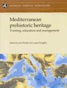 Louise Doughty, Ian Hodder - Mediterranean Prehistoric Heritage: Training, Education and Management [With CDROM]