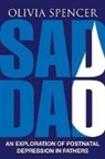 Olivia Spencer - Sad Dad: An Exploration of Postnatal Depression in Fathers