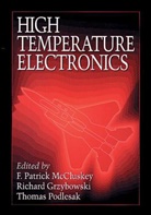 Richard Grzybowski, Richard (Corning Grzybowski, Richard (United Technologies Research Center Grzybowski, Grzybowski Richard, F. Patrick McCluskey, F. Patrick (University of Maryland Mccluskey... - High Temperature Electronics