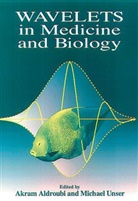 Akram Aldroubi, Stephane H. Maes, Akram Aldroubi, Akram (Beip/nih Aldroubi, Aldroubi Akram, Michael Unser... - Wavelets in Medicine and Biology
