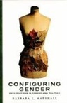Barbara Marshall, Barbara L. Marshall - Configuring Gender