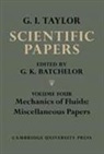 G. K. Batchelor, Batchelor G. K. Batchelor - The Scientific Papers of Sir Geoffrey Ingram Taylor: Volume 4, Mechanics of Fluids: Miscellaneous Papers