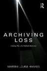 Martine Hawkes, Martine Louise Hawkes - Archiving Loss