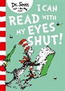 Dr. Seuss, Seuss, Dr. Seuss, Dr. Seuss - I Can Read With My Eyes Shut
