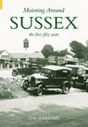 Tim Harding, Tim Harding - Motoring Around Sussex The First 50 Years