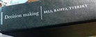 Tversky Amos Tversky, David E. Bell, Bell David E. Bell, Raiffa Howard Raiffa, Howard Raiffa, Amos Tversky - Decision Making