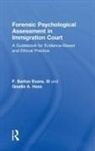 Barton (George Washington University School of Medicine Washington DC USA) Evans, F. Barton Evans, III Evans, Barton Evans III, Giselle A (Georgetown University Law Center Washington D C USA) Hass, Giselle A. Hass... - Forensic Psychological Assessment in Immigration Court