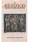 Robert Rouse, Robert Rouse, Cory Rushton - The Medieval Quest for Arthur