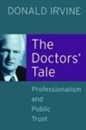 Donald Irvine, Irvine Donald - The Doctors' Tale - Professionalism and Public Trust