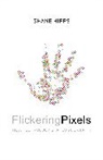 Shane Hipps - Flickering Pixels