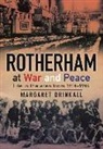 Margaret Drinkall - Rotherham at War and Peace: Life in the Area from 1914-1945