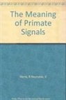 Rom Harre, Vernon Reynolds, Harre Rom Harre, Reynolds Vernon Reynolds - The Meaning of Primate Signals