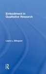 Ellingson, Laura L. Ellingson, Laura L. (Santa Clara University) Ellingson - Embodiment in Qualitative Research
