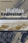 John Griffith Armstrong - The Halifax Explosion and the Royal Canadian Navy