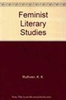Ruthven K. K. Ruthven, K. K. Ruthven - Feminist Literary Studies