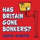 Chris Martin, Chris Martin - Has Britain Gone Bonkers?
