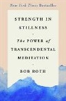 Bob Roth, Bob Roth - Strength in Stillness