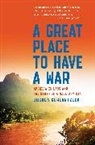 Joshua Kurlantzick, Kurlantzick Joshua - Great Place to Have a War