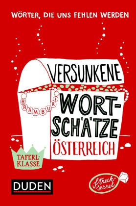 Dudenredaktio,  Dudenredaktion - Versunkene Wortschätze Österreich
