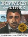 Sandra Neil Wallace, Wallace Sandra Neil, Bryan Collier, Collier Bryan - Between the Lines