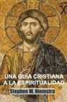Stephen W. Hiemstra, vanesa Dávila-Luciano - Una Guía Cristiana a la Espiritualidad