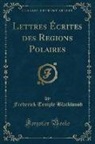 Frederick Temple Blackwood - Lettres Écrites des Regions Polaires (Classic Reprint)