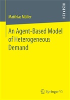 Matthias Müller - An Agent-Based Model of Heterogeneous Demand