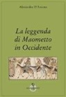 Alessandro D'Ancona - La leggenda di Maometto in Occidente