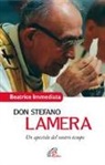 Beatrice Immediata - Don Stefano Lamera. Un apostolo del nostro tempo