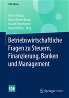 Harald Beschorner, Harald Beschorner u a, Klaus Dieter Braun, Klaus O. Braun, Klau Dieter Braun, Klaus Dieter Braun... - Betriebswirtschaftliche Fragen zu Steuern, Finanzierung, Banken und Management