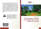 Dieudonné Fékoua - Anthropisation et risques environnementaux sur les collines de Yaoundé