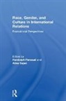 Randolph B. Sajed Persaud, Randolph Sajed Persaud, Alina Persaud Sajed, Randolph Persaud, Randolph B. Persaud, Alina Sajed... - Race, Gender, and Culture in International Relations