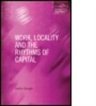 Jamie Gough, Gough Jamie - Work, Locality and the Rhythms of Capital