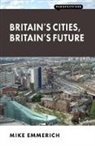 Mike Emmerich - Britain's Cities, Britain's Future