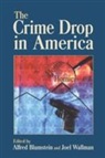 Blumstein Alfred Blumstein, Alfred Blumstein, Wallman Joel Wallman, Joel Wallman - The Crime Drop in America