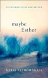 Katja Petrowskaja - Maybe Esther