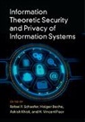 Holger Poor Boche, Rafael F. Schaefer, Rafael F. (Technische Universitat Berlin Schaefer, Holger Boche, Holger (Technische Universitat Munchen) Boche, Boche Holger... - Information Theoretic Security and Privacy of Information Systems