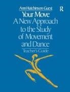 Ann Hutchinson Guest, Guest Ann Hutchinson - Your Move: A New Approach to the Study of Movement and Dance