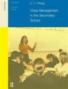 Wragg, Prof E C Wragg, Prof E C (Formerly University of Exeter Wragg, Prof. E. C. Wragg - Class Management in the Secondary School