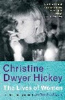 Christine Dwyer Hickey, Christine Dwyer (Author) Hickey, HICKEY CHRISTIN - The Lives of Women