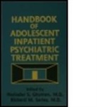 Harinder S. Ghuman, Ghuman Harinder S., Richard M. Sarles, Sarles Richard M. - Handbook Of Adolescent Inpatient Psychiatric Treatment