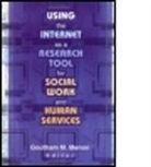 Goutham M Menon, Goutham M Menon, Goutham M (College of Public Policy Menon, Goutham M. Menon - Using the Internet As a Research Tool for Social Work and Human