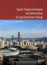Huang Bo, Huang (Center for Assessment and Development of Real Estate Bo, Bo Huang, Bo (Center for Assessment and Development of Real Estate Huang, Biao Liu, Biao (Center for Assessment and Development o Liu... - Spatio-Temporal Analysis and Optimization of Land Use/cover Change