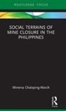 March Minerva Chaloping, Minerva Chaloping March, Minerva Chaloping-March - Social Terrains of Mine Closure in the Philippines