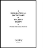 A. Rosalie David, Anthony E. David, Antony E. David, David Anthony E. - A Biographical Dictionary of Ancient Egypt